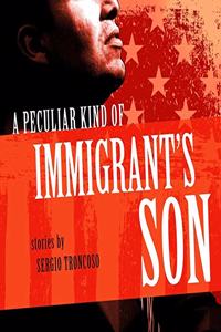 Peculiar Kind of Immigrant's Son
