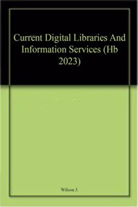 Current Digital Libraries And Information Services (Hb 2023)