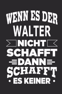 Wenn es der Walter nicht schafft, dann schafft es keiner