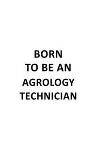 Born To Be An Agrology Technician