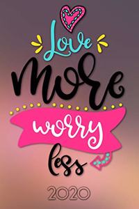 Love more worry less 2020