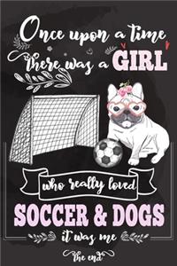 Once Upon A Time There Was A Girl Who Loved Soccer and Dogs It Was Me The End