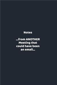 Notes...from ANOTHER Meeting that could have been an email...