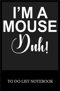 I'm A Mouse Duh!