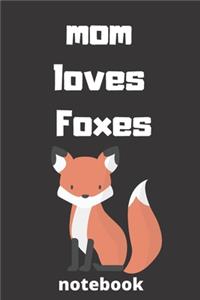 Mom loves foxes notebook