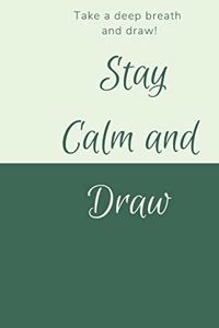 Stay Calm and Draw Notebook