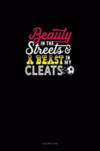 Beauty In The Streets And A Beast In My Cleats