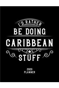 I'd Rather Be Doing Caribbean Stuff 2020 Planner
