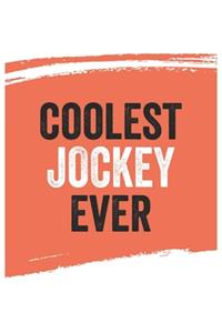 Coolest jockey Ever Notebook, jockeys Gifts jockey Appreciation Gift, Best jockey Notebook A beautiful