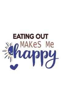 Eating out Makes Me Happy Eating out Lovers Eating out OBSESSION Notebook A beautiful