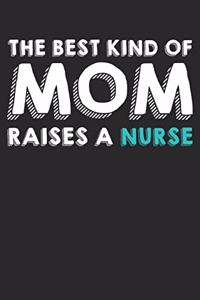 Best Kind Of Mom Raises A Nurse