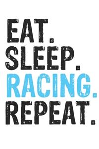Eat Sleep Racing Repeat Best Gift for Racing Fans Notebook A beautiful