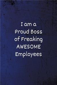 I am a Proud Boss of Freaking Awesome Employees: Funny Coworker Notebook (Office Journals) - Lined Blank Notebook/Journal