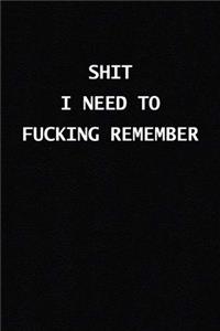 Shit I Need to Fucking Remember