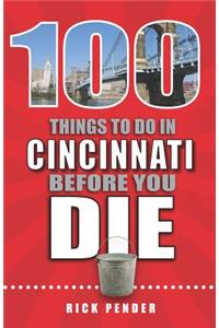 100 Things to Do in Cincinnati Before You Die