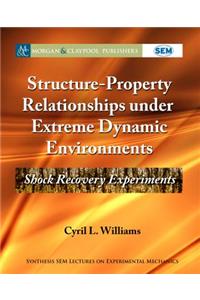 Structure-Property Relationships Under Extreme Dynamic Environments