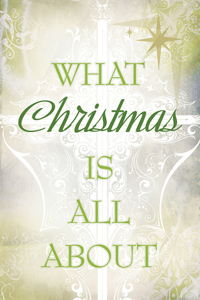 What Christmas Is All about (Pack of 25)
