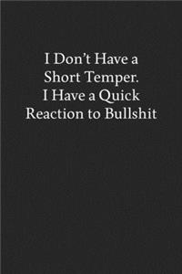 I Don't Have a Short Temper. I Have a Quick Reaction to Bullshit