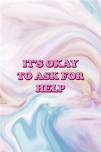 It's Ok To Ask For Help