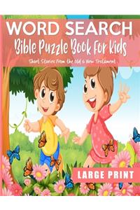 Word Search Bible Puzzle Book For Kids Short Stories From The Old & New Testament Large Print