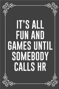 It's All Fun and Games Until Somebody Calls HR