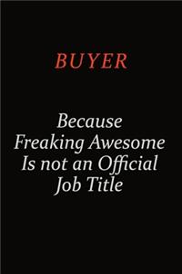 Buyer Because Freaking Awesome Is Not An Official Job Title: Career journal, notebook and writing journal for encouraging men, women and kids. A framework for building your career.