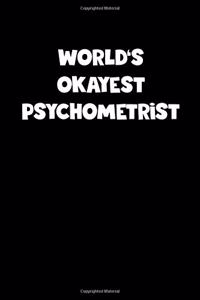 World's Okayest Psychometrist Notebook - Psychometrist Diary - Psychometrist Journal - Funny Gift for Psychometrist