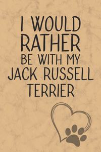 I Would Rather Be With My Jack Russell Terrier