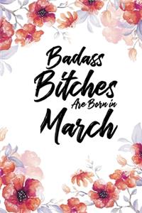 Badass Bitches Are Born In March