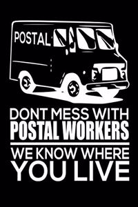 Don't Mess With Postal Workers We Know Where You Live