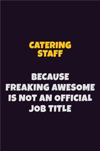 Catering Staff Because Freaking Awesome is not An Official Job Title