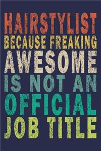 Hairstylist Because Freaking Awesome is not an Official Job Title