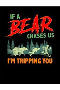 If a Bear Chases Us I'm Tripping You