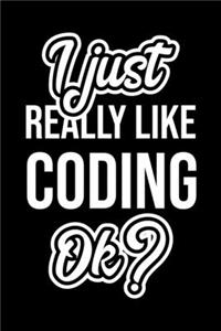 I Just Really Like Coding Ok?