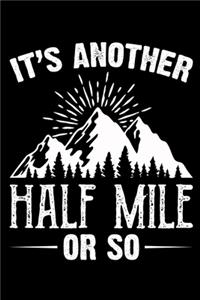 It's another half mile or so