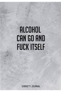 Alcohol Can Go And F*ck Itself