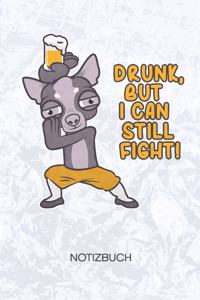 Drunk But I Can Still Fight