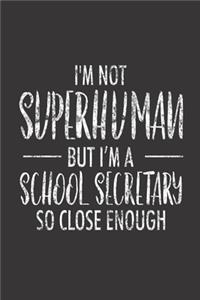 I'm Not Superhuman But I'm A School Secretary So Close Enough