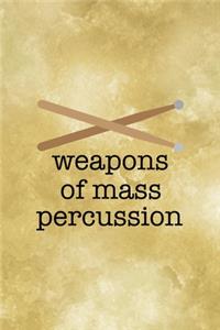Weapons Of Mass Percussion.