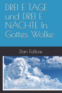 DREI E TAGE und DREI E NÄCHTE In Gottes Wolke