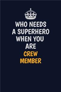Who Needs A Superhero When You Are Crew Member