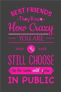 Best Friends They Know How Crazy You Are
