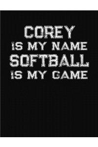 Corey Is My Name Softball Is My Game