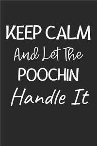 Keep Calm And Let The Poochin Handle It