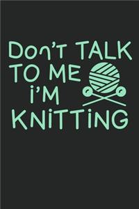 Don't Talk To Me I'm Knitting