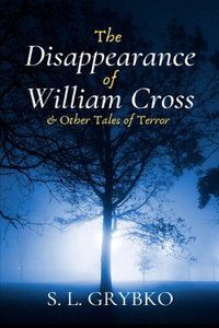 Disappearance of William Cross and Other Tales of Terror