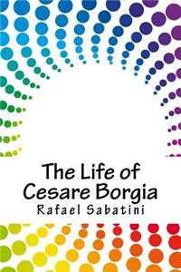 Life of Cesare Borgia