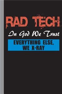 Rad Tech in God We Trust Everything Else, We X-Ray