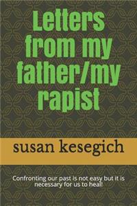 Letters from My Father/My Rapist