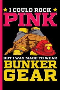 I Could Wear Pink, But I Was Made to Wear Bunker Gear